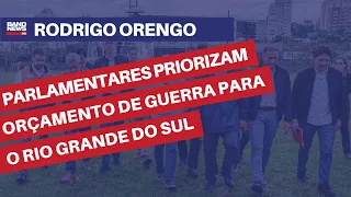 Parlamentares priorizam orçamento de guerra para o Rio Grande do Sul | Rodrigo Orengo