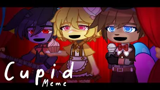 Cupid Meme [FNAF] || Missing Children