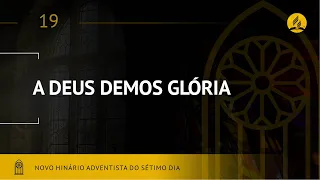 Novo Hinário Adventista • Hino 19 • A Deus Demos Glória • (Lyrics)