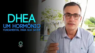 DHEA: Um Hormônio Fundamental Para Sua Saúde.