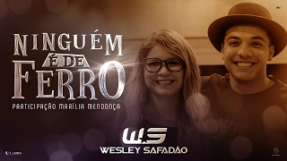 Wesley Safadão Part. Marília Mendonça - Ninguém É de Ferro