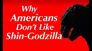 Why Americans Don't Like Shin-Godzilla