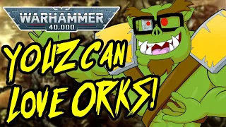Why ANYONE Can Love ORKS in Warhammer 40,000!
