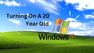 Turning On A 20 Year Old Windows XP Laptop!