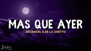 Más Que Ayer - Arcangel y De la Ghetto (LETRA)