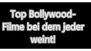 TOP 10 Bollywood Filme bei dem jeder weint! / mit Trailer in Beschreibung!
