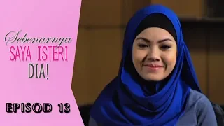 [FULL] Sebenarnya Saya Isteri Dia | Episod 13