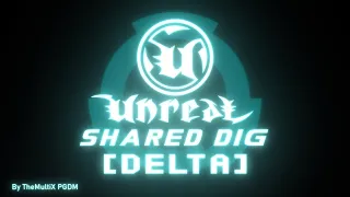 Unreal Shared Dig - TMX [Delta] Remix