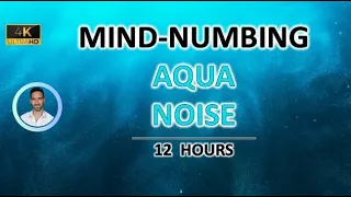 Mind-numbing Aqua Noise | 12 Hours BLACK SCREEN | Study, Sleep, Tinnitus Relief and Focus