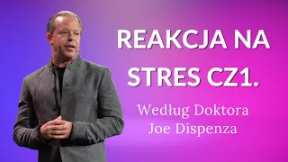 Reakcja na stres cz1. według Doktora Joe Dispenza