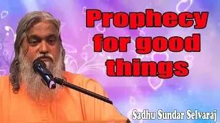 Sundar Selvaraj Sadhu January 29, 2019 : Prophecy For Good Things