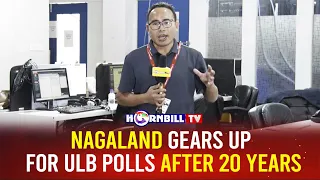 NAGALAND GEARS UP FOR ULB POLLS AFTER 20 YEARS