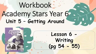 Workbook  Year 6 Academy Stars Unit 5 – Getting around Lesson 6 page 54 - 55 + answers