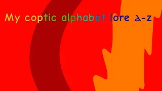 My coptic alphabet lore