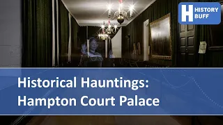 Historical Hauntings - Hampton Court Palace
