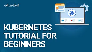 Kubernetes Tutorial | Learn Kubernetes from Scratch in 30 Minutes | Kubernetes Training | Edureka