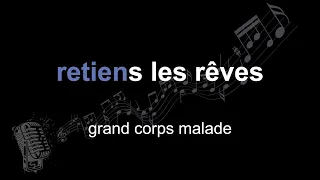 grand corps malade | retiens les rêves | lyrics | paroles | letra |