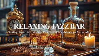 Relaxing Jazz Bar 🍷 Soothing Elegant Jazz Saxophone Music in Cozy Bar Ambience for Stress Relief