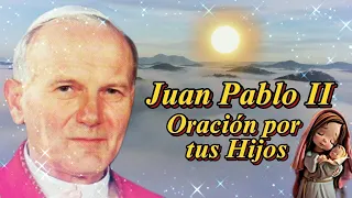 Juan Pablo II **Oración por tus Hijos**