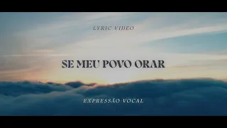 Se Meu Povo Orar - Expressão Vocal | Vídeo Lyric