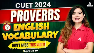 CUET 2024 English Vocabulary | Proverbs | CUET 2024 Preparation | By Shipra Mishra