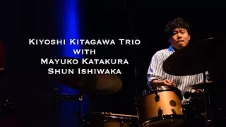 Kiyoshi Kitagawa Trio with Mayuko Katakura and Shun Ishiwaka ▶︎ Innocent Mistake