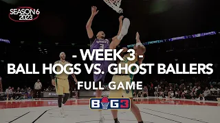 Season 6 Week 3 | Ball Hogs vs. Ghost Ballers | Full Game