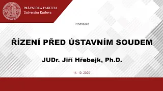 Řízení před ústavním soudem - JUDr. Jiří Hřebejk, Ph.D.