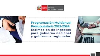 Programación Multianual Presupuestaria 2022-2024: Estimación de ingresos