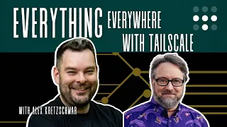 Tailscale Everything (Ep 243)