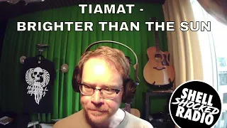 Shellshocked Radio Recommendations - Tiamat - Brighter than the Sun