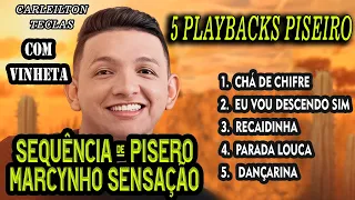 5 PLAYBACKS PISEIRO EM SEQUENCIA - MARCYNHO SENSAÇÃO - KARAOKÊ PISEIRO