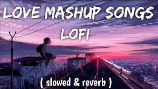 NON-STOP LOVE LOFI SONGS 2023 romantic mashup #ArijitSingh#AtifAslam#lofisongs #mashupsong  #viral