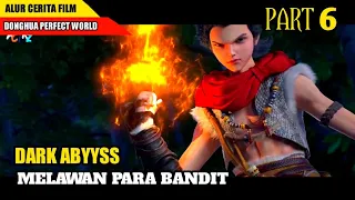 Menghadapi Serangan Bandit Dan Membawa Kembali Patriark | ALUR CERITA DONGHUA PERFECT WORLD ‼️PART 6