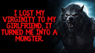 I Lost My Virginity to My Girlfriend, It Turned Me into a Monster.