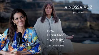 O Teu Fado é Ser Feliz, com Cuca Roseta