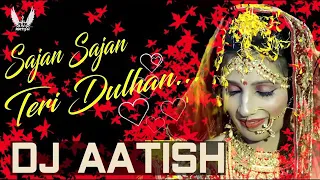 Sajan sajan teri dulhan tujhko pukare dj remix hindi songs|wedding song|