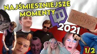 NAJŚMIESZNIEJSZE MOMENTY POLSKIEGO TWITCHA 2021 (1/2)