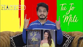 Tu Jo Mili - Hacked | Hina Khan | Vikram Bhatt | Yasser Desai | Jeet Gannguli | Pakistan Reaction