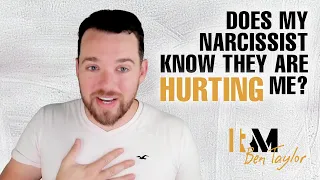 Does My Narcissist Know they are Hurting Me?