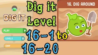 Dig it Level 16-1 to 16-20 | Dig around | Chapter 16 level 1-20 Solution Walkthrough