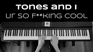 Tones and I /// Ur So Fking Cool /// Piano Cover