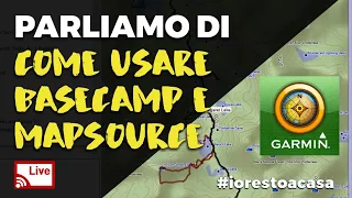 LIVE: Parliamo di come usare basecamp/mapsource - mercoledì 15 aprile 2020