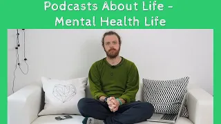 #006 - Podcasts About Life - Mental Illness Life | Patchats