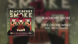 Blackberry Smoke - Free on the Wing (feat. Gregg Allman) (Official Audio)