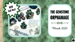 NEW! The Gemstone Orphanage Subscription Box - March 2023