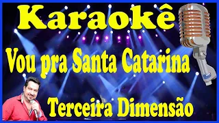 Karaokê Vou pra Santa Catarina - Terceira Dimensão