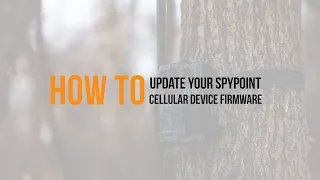 How to Update Your SPYPOINT Cellular Device Firmware