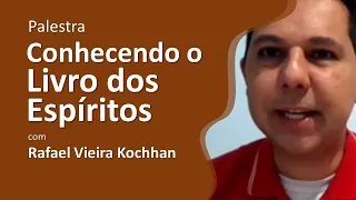 Conhecendo o Livro dos Espíritos com Rafael Vieira Kochhan