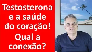 Testosterona e saúde cardiovascular! Qual a conexão!